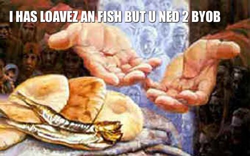 i has loaves and fish but u need to byob