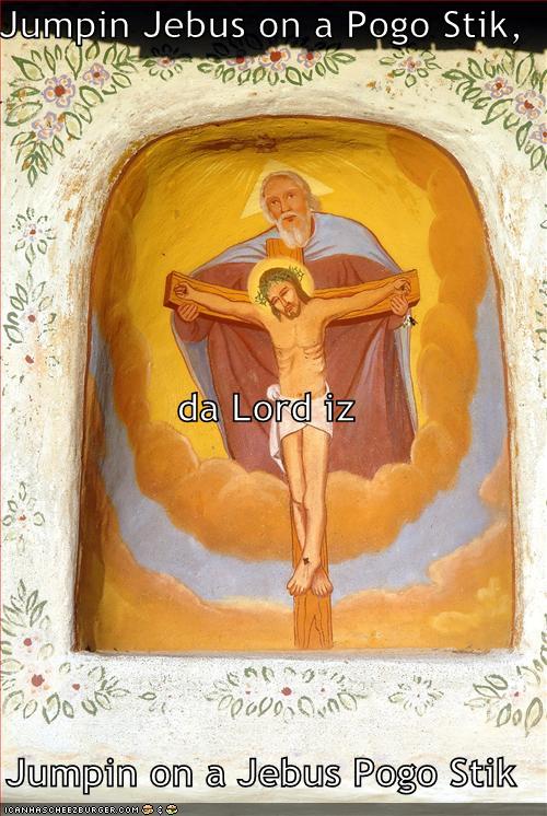 Jumpin Jesus on a Pogo Stick