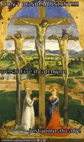 Dont be Such a Sissy Jesus