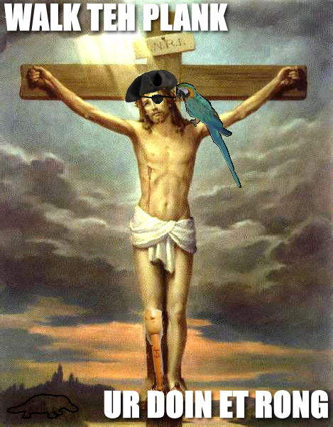 Walk teh Plank UR DOING ET RONG Talk Like A Pirate Day Jesus