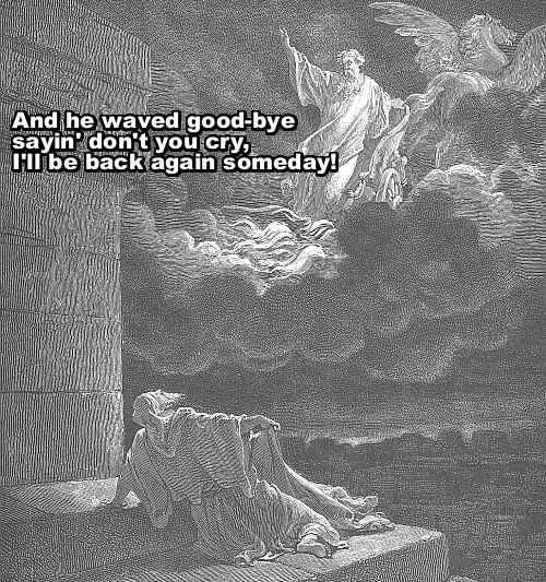 and he waved goodbye sayin don’t you cry i’ll be back again someday - elijah chariot of fire