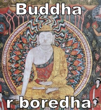 Buddha is Boredha