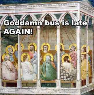 goddamn bus is late again