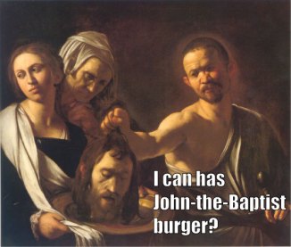 i can has john the baptist burger salome
