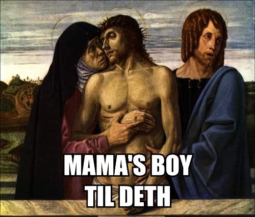 mamas boy til deth