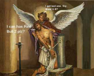 i can haz red bull plz? I got last one. Sry. Want V-8?