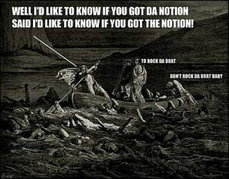 so i’d like to know if … you got the notion … to rock the boat