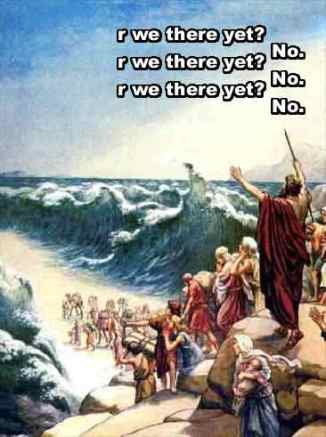 r we there yet? No. r we there yet? No. r we there yet? No. crossing the red sea