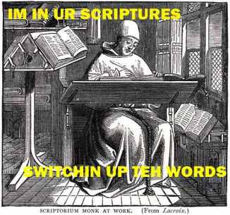 im in ur scriptures switchin up teh words