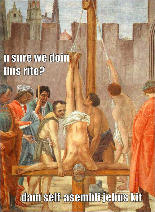 u sure we doin this rite? Dam self-assembly Jebus kit!