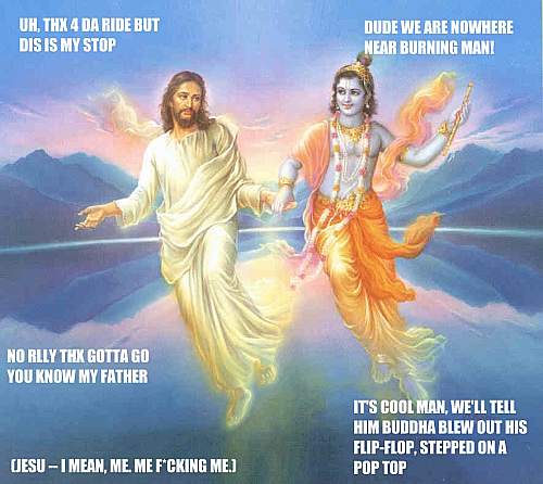 thanks for the ride but dis is my stop. Dude, we are nowhere near Burning Man!