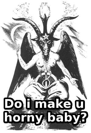 do i make u horny baby?