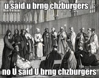 u said u brng chzburgers. no U said U brng chzburgers.