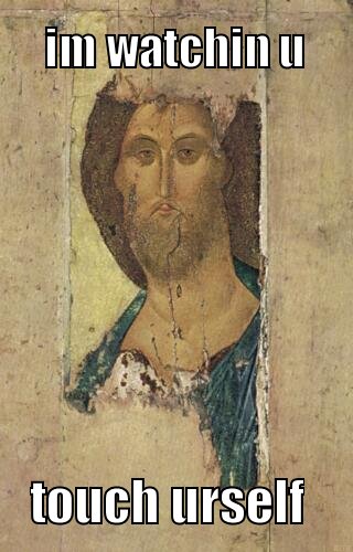 Im watchen u touch urself