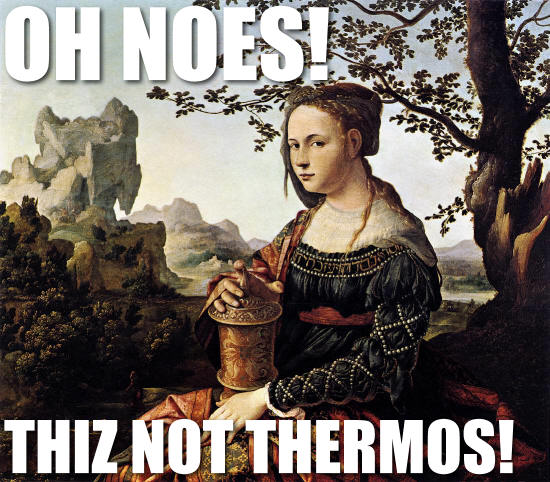oh noes not thermos