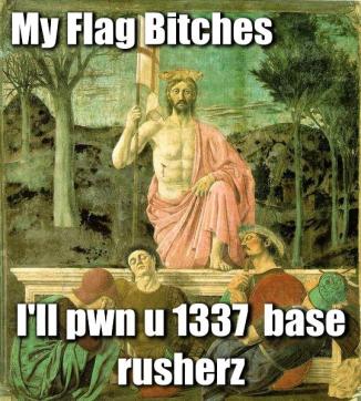 My Flag Bitches Pwn Base Rushers