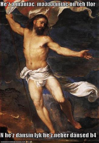 Flashdance Jebus He’z a maniac