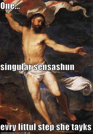 one singular sensashun Jebus