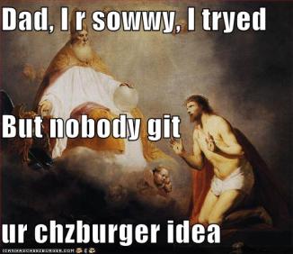 nobody git ur chzburger idea