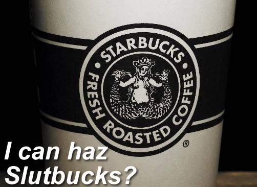 I can haz Slutbucks?