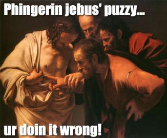 Phingering Jebus Puzzy Ur Doing it Wrong