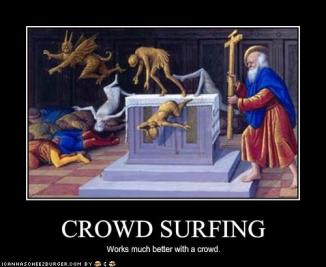  CROWD SURFING Works much better with crowd