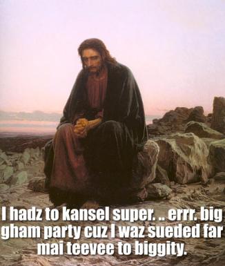 I hadz to kansel super. .. errr. big gham party cuz I waz sueded far mai teevee to biggity.