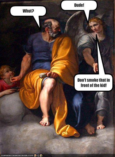 Dont smoke that in front of him