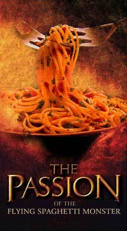The Passion of the Flying Spagetti Monster