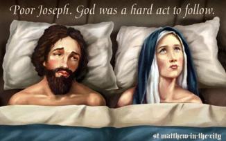 Poor Joseph. God was a hard act to follow.