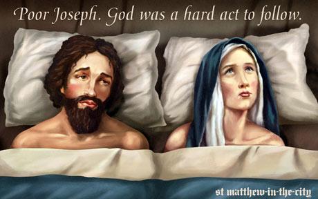 Poor Joseph. God was a hard act to follow.